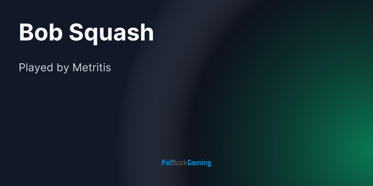 Bob Squash · Fat Duck Gaming